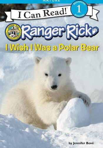 Ranger Rick: I Wish I Was a Polar Bear