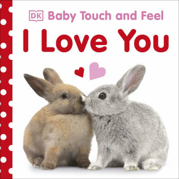 DK Baby Touch and Feel I Love You