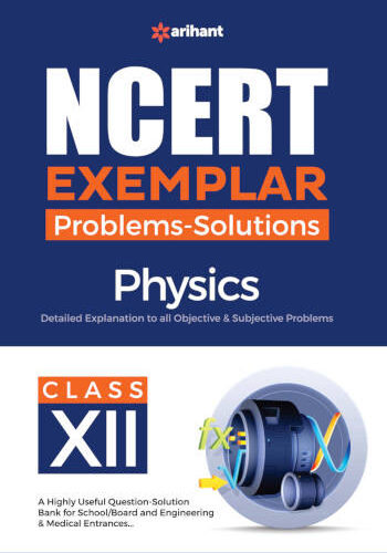 Arihant NCERT Exemplar Problems-Solutions Physics Class 12